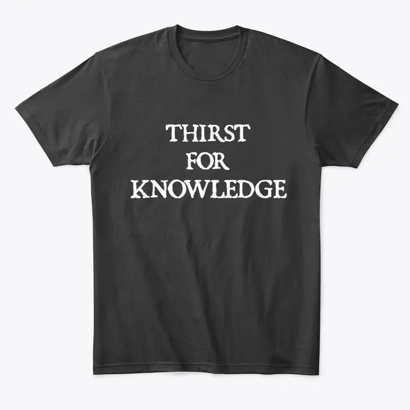 Thirst For Knowledge